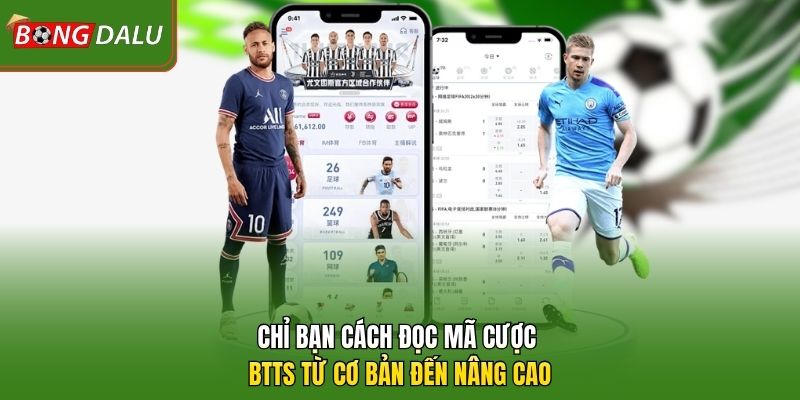 Chỉ bạn cách đọc mã cược btts từ cơ bản đến nâng cao