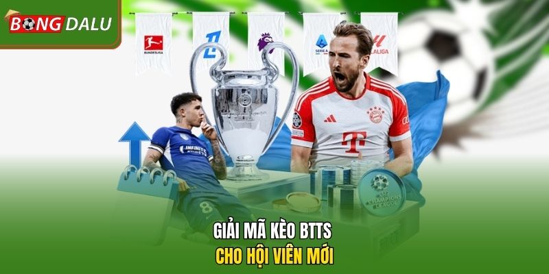 Giải mã kèo btts cho hội viên mới