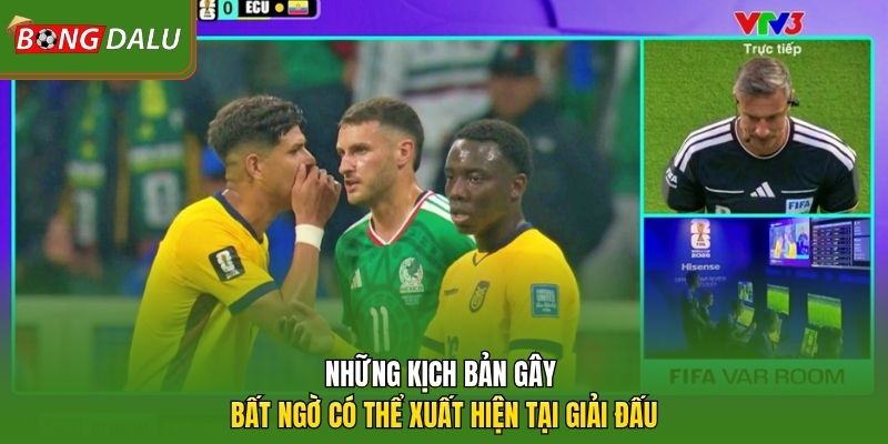 Những kịch bản gây bất ngờ có thể xuất hiện tại giải đấu