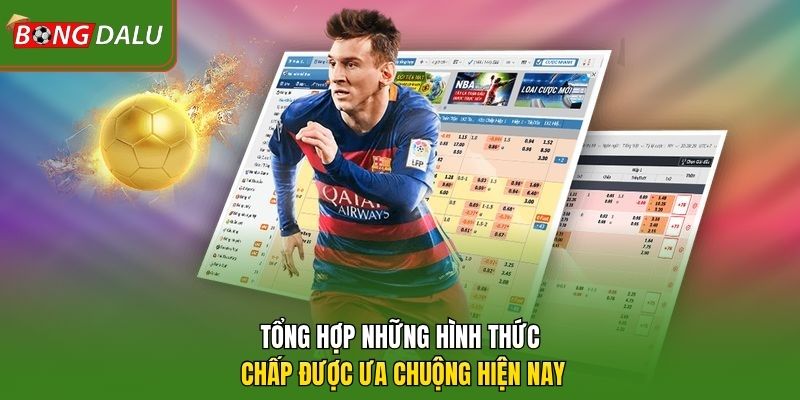Tổng hợp những hình thức chấp được ưa chuộng hiện nay